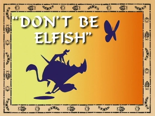 Don't Be Elfish