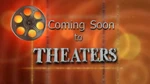 "Coming Soon to Theaters" bumper