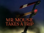 Mr.MouseTakesaTriptitlecard.png (290 KB) Reissued itle card