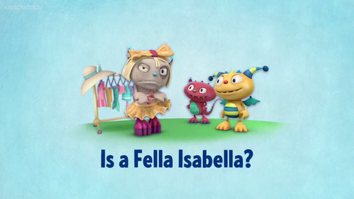 Is a Fella Isabella