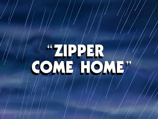 Zipper Come Home title