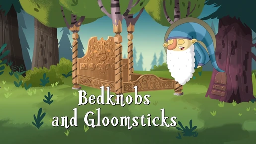 Bedknobs and Gloomsticks