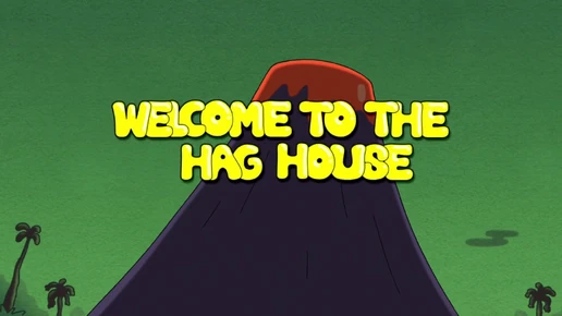 Welcome 2 Hag House
