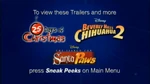 To view these trailers and more press Sneak Peeks on main menu