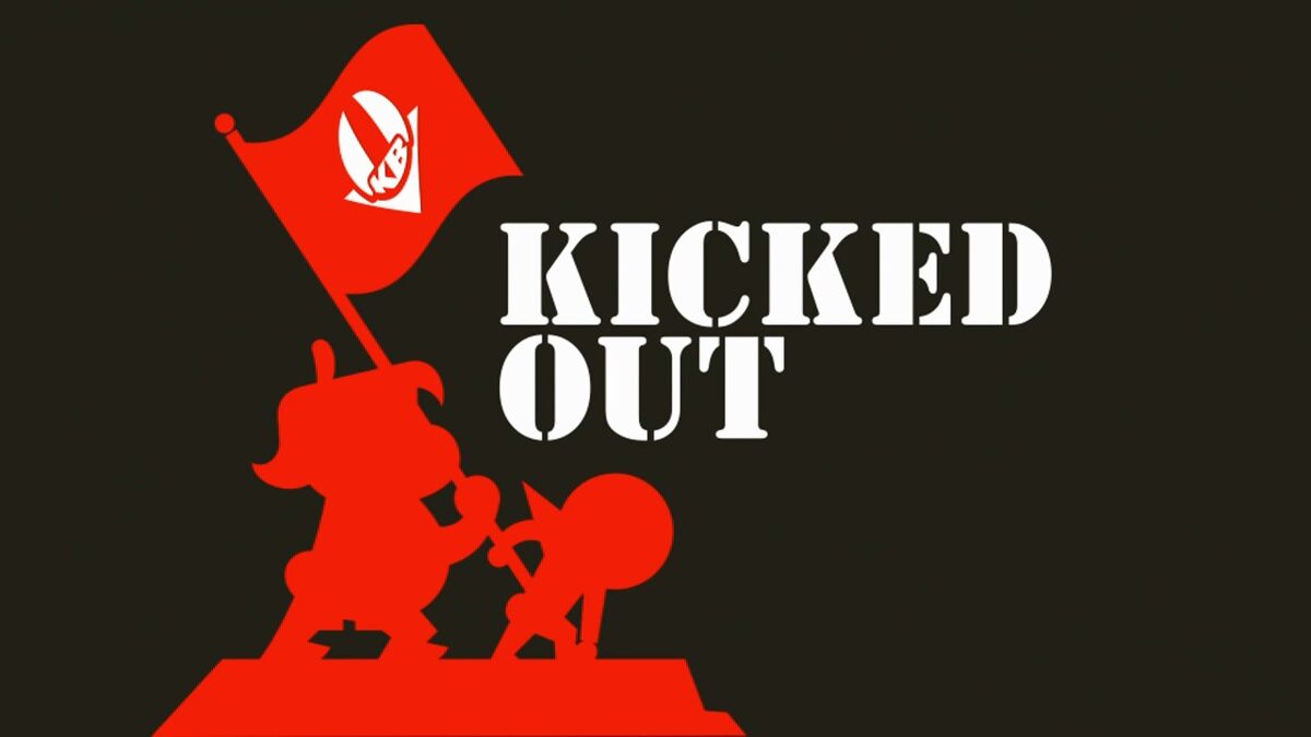 Kicked me out. КИК аут. Kick out. Kick in out.