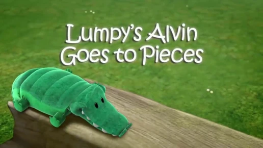 23a Lumpy's Alvin goes to pieces