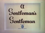 AGentleman'sGentlemantitlecard.jpg (223 KB) Title card