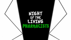 Night of the Living Pharmacists
