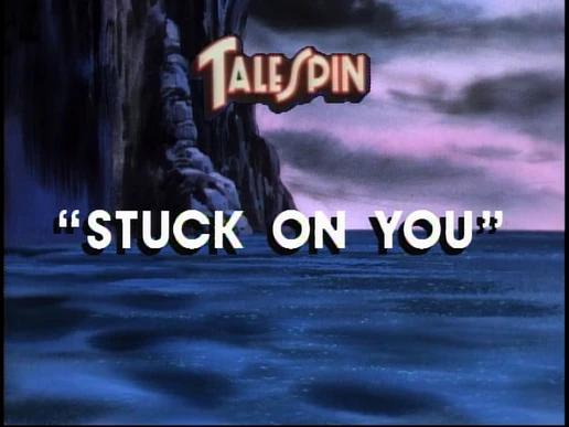 TaleSpin - 1x57 - Stuck on You title card