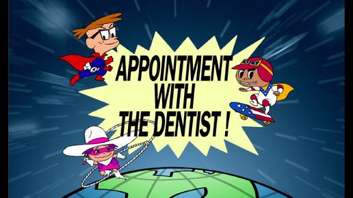 Appointment with the Dentist!