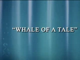 Whale of a Tale