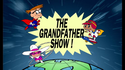 The Grandfather Show!