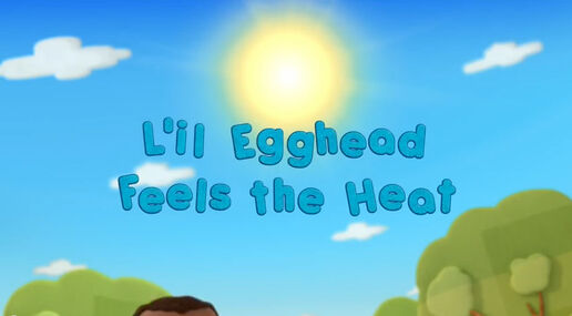 L'il Egghead Feels the Heat