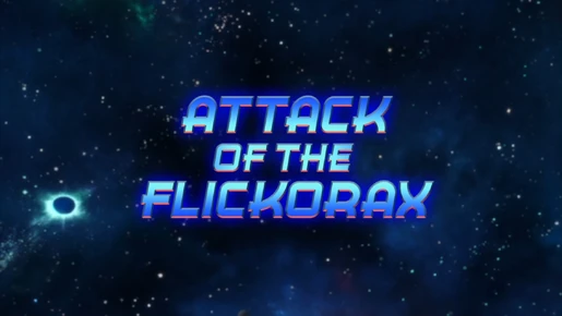 Attack-of-the-Flickorax-title