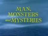 Man, Monsters and Mysteries