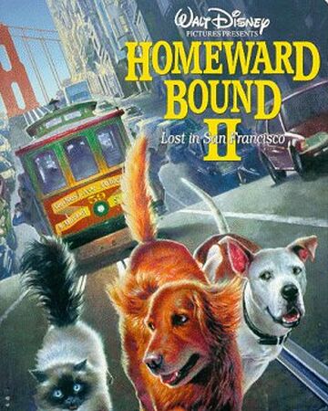 Homeward Bound Ii Lost In San Francisco Disney Wiki Fandom
