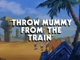 Throw Mummy from the Train
