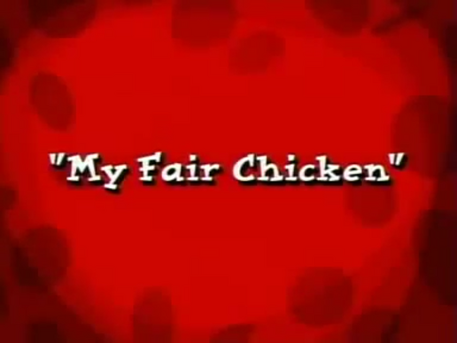 My Fair Chicken