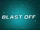 Blast Off
