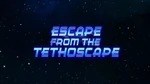 Escape from the Tethoscape (Miles from Tomorrowland)