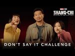 Don’t Say It Challenge - Marvel Studios’ Shang-Chi and The Legend of The Ten Rings