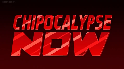 Chipocalypse Now titlecard