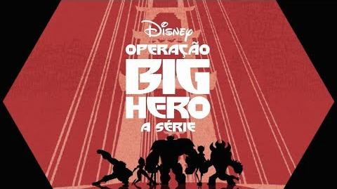 (●─●) Abertura da Operação Big Hero - A Série