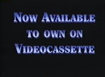 "Now Available To Own On Videocassette" bumper