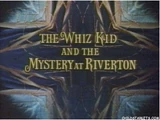 The Whiz Kid and the Mystery at Riverton
