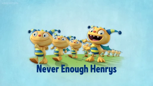 Never Enough Henrys