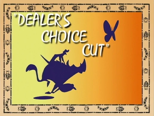 Dealer's Choice Cut