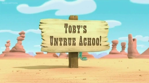 Toby's Untrue A'Choo!