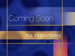 "Coming Soon To Theaters" bumper