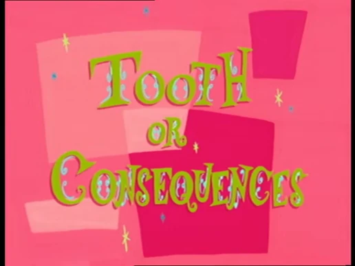 Tooth or Consequences