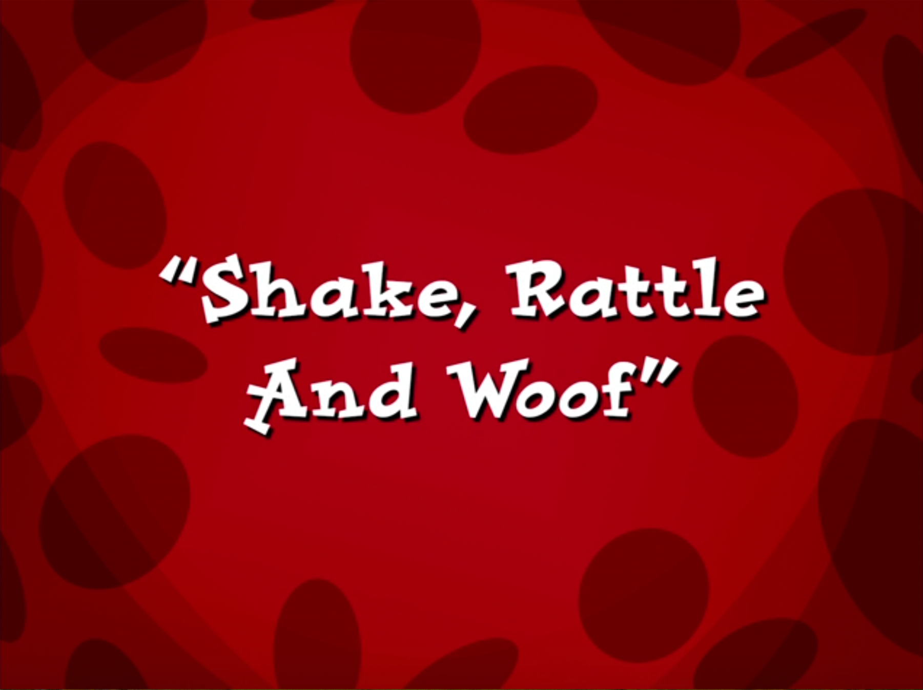 Shake, Rattle, and Woof, Disney Wiki