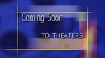"Coming Soon To Theaters" bumper