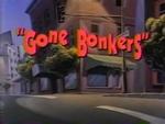 Title for "Gone Bonkers"