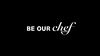 Be Our Chef