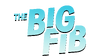 The Big Fib