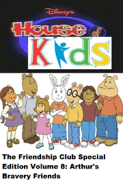 Disney's House of Kids - The Friendship Club Special Edition Volume 8 Arthur's Bravery Friends
