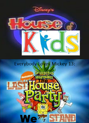 Disney's House of Kids - Everybody Loves Mickey 13 SpongeBob SquarePants The Last House Party We Stand