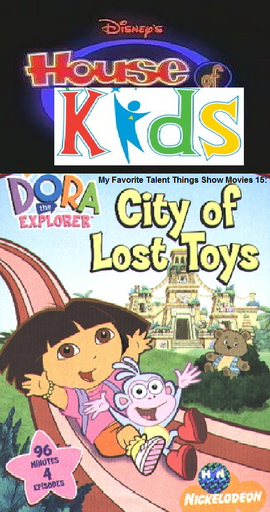 Disney's House of Kids - My Favorite Talent Things Show Movies 15- Dora The Explorer City of Lost Toys