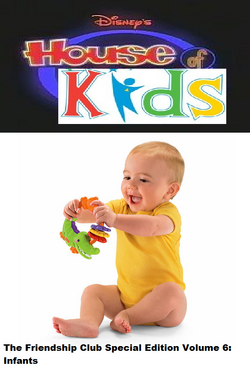 Disney's House of Kids - The Friendship Club Special Edition Volume 6 Infants.png