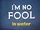 I'm No Fool in Water