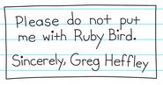 Greg's slip that shows do not put him with Ruby Bird