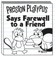 Preston Platypus Says Farewell to a Friend