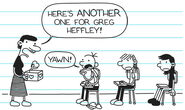 Here's another one for Greg Heffley!