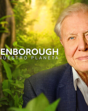David Attenborough Una Vida En Nuestro Planeta Doblaje Wiki Fandom
