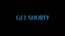 Get Shorty