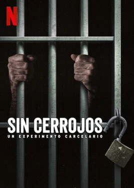 Sin cerrojos Un experimento carcelario